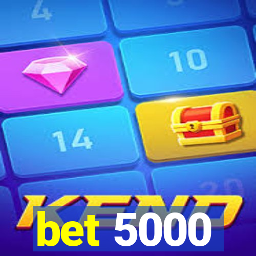 bet 5000