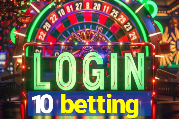 10 betting