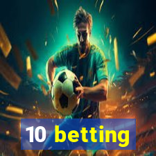 10 betting