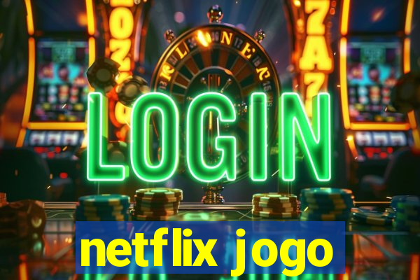 netflix jogo