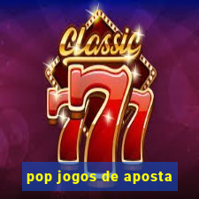 pop jogos de aposta