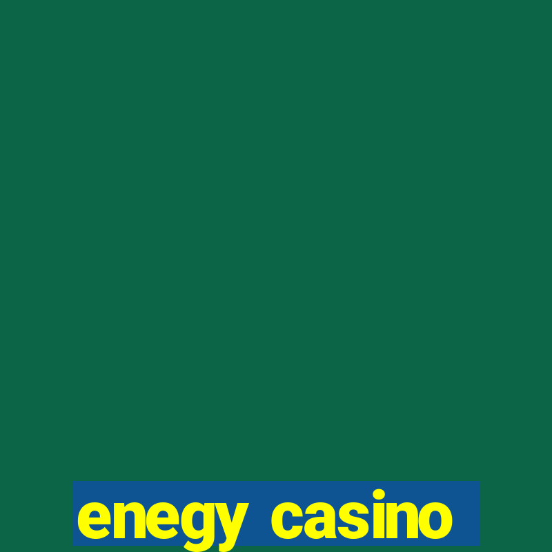 enegy casino