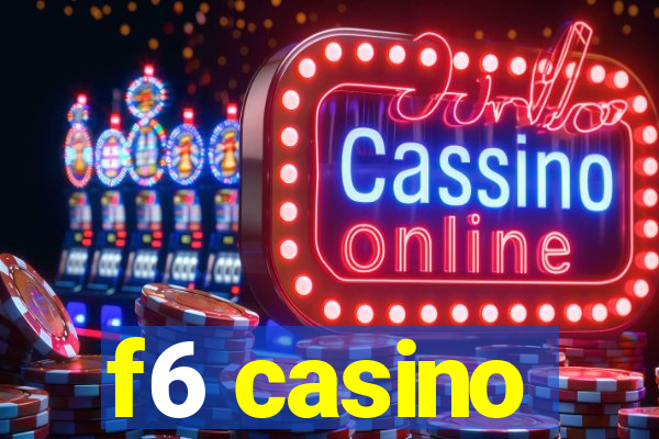 f6 casino