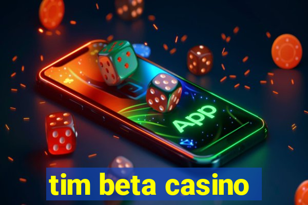 tim beta casino