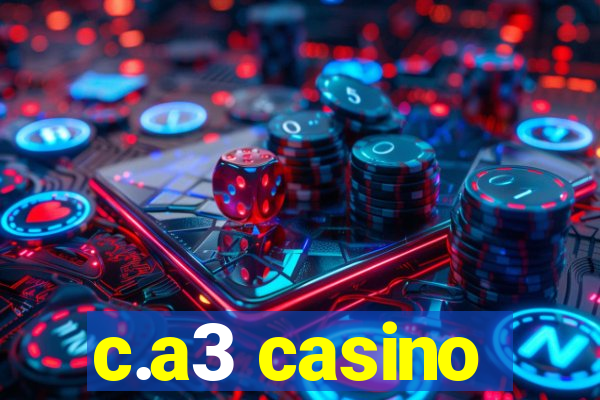 c.a3 casino