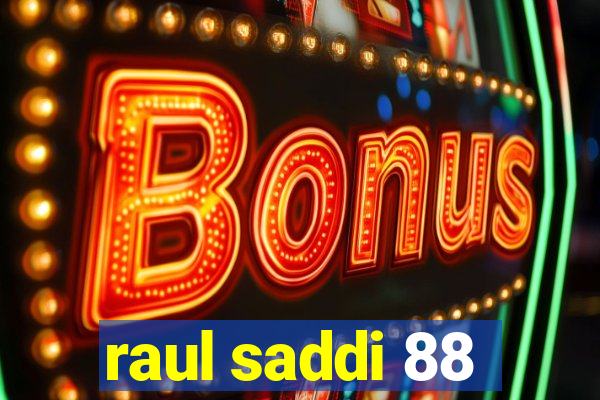 raul saddi 88