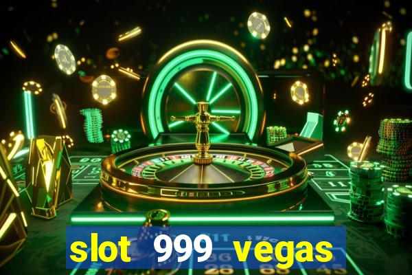 slot 999 vegas game 2