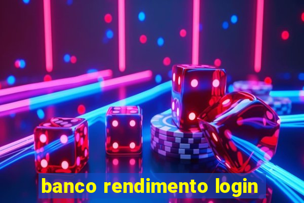 banco rendimento login