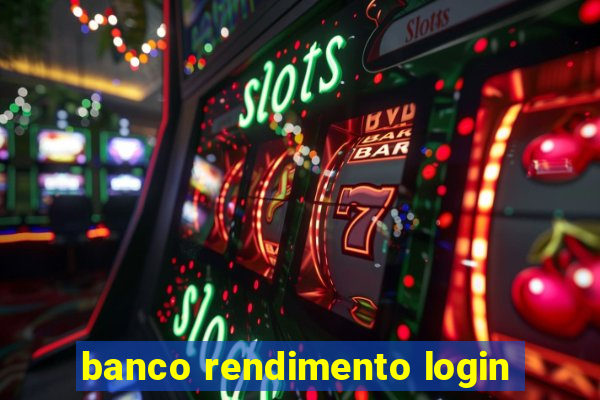 banco rendimento login