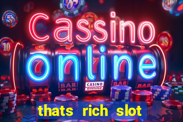 thats rich slot free play