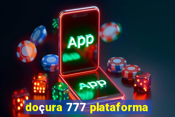 doçura 777 plataforma