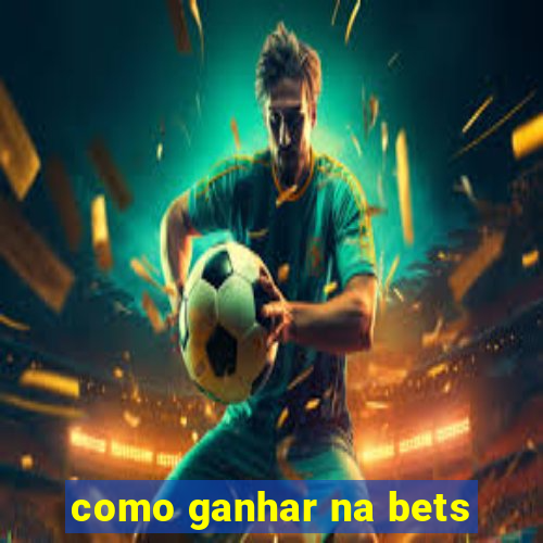 como ganhar na bets