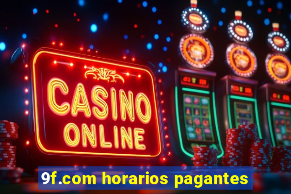 9f.com horarios pagantes