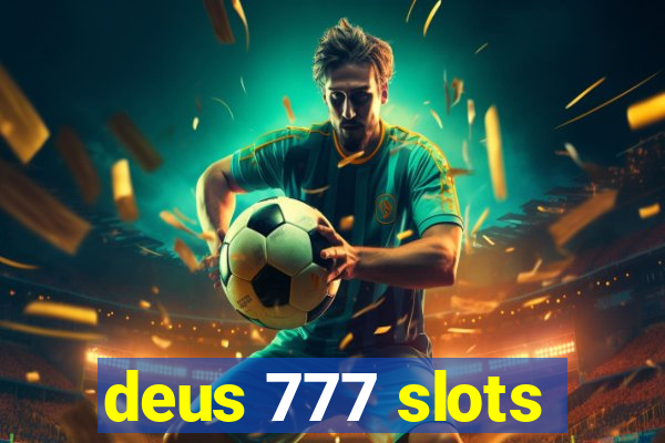 deus 777 slots