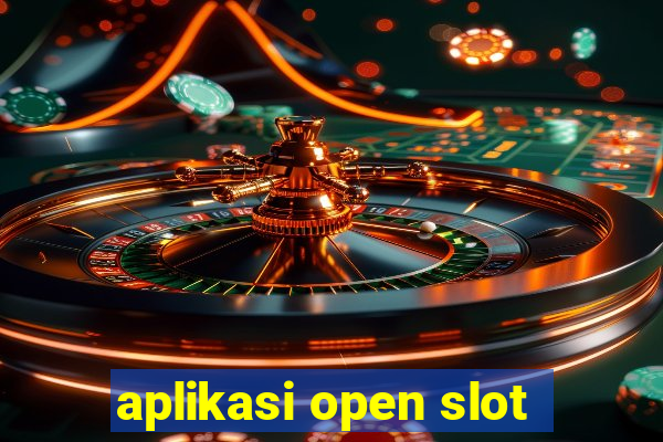 aplikasi open slot