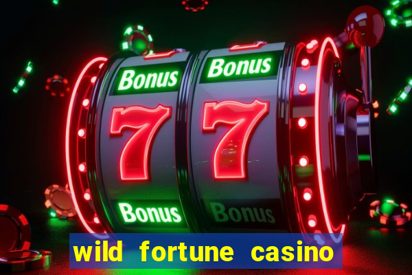 wild fortune casino online real money