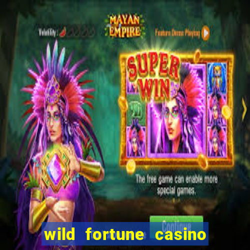 wild fortune casino online real money