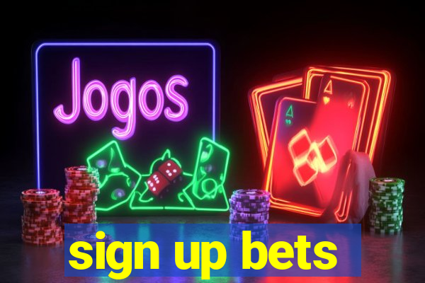 sign up bets