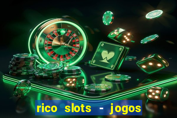 rico slots - jogos de jackpot