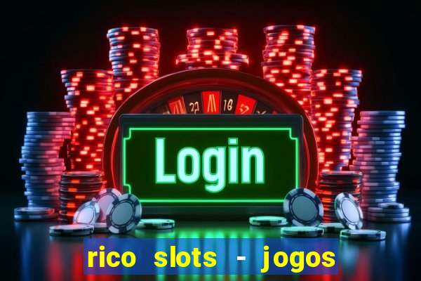 rico slots - jogos de jackpot