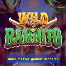 mole master ganhar dinheiro