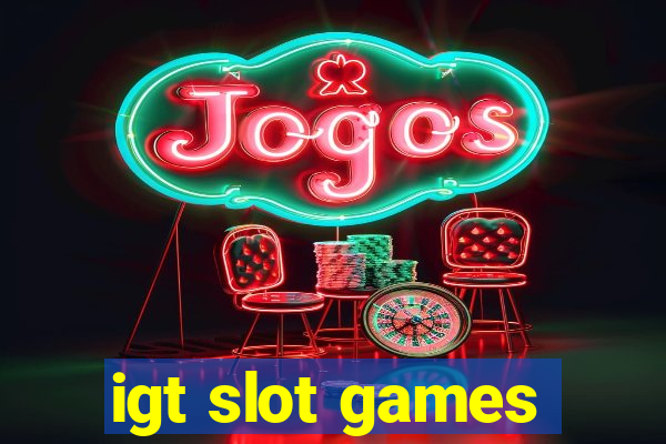 igt slot games