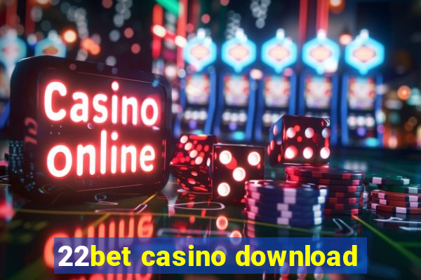 22bet casino download