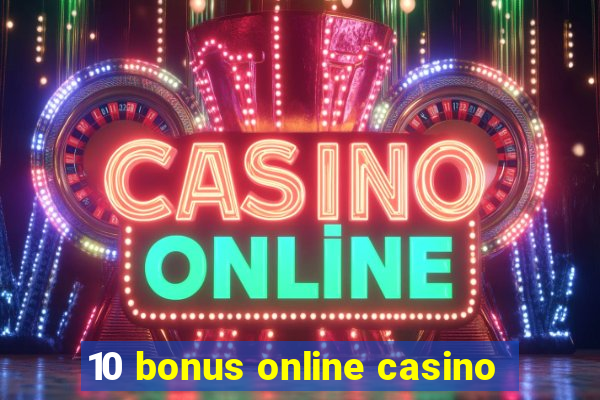 10 bonus online casino