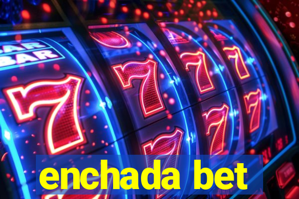 enchada bet