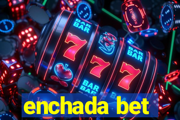 enchada bet