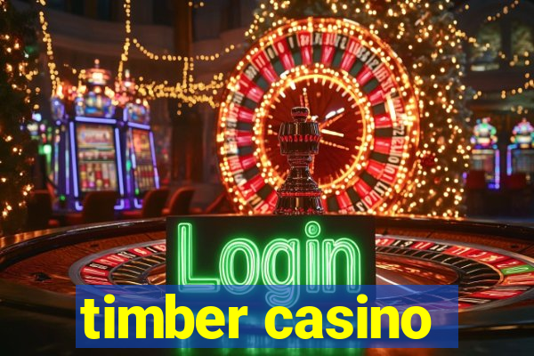 timber casino