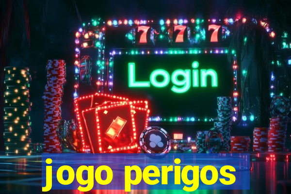 jogo perigos