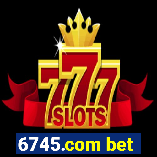 6745.com bet