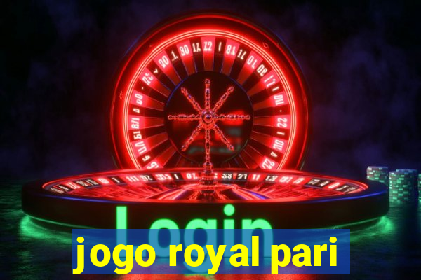 jogo royal pari