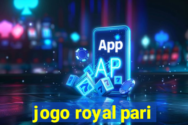 jogo royal pari