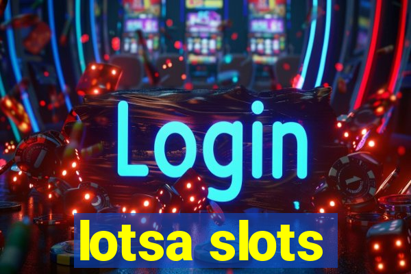 lotsa slots