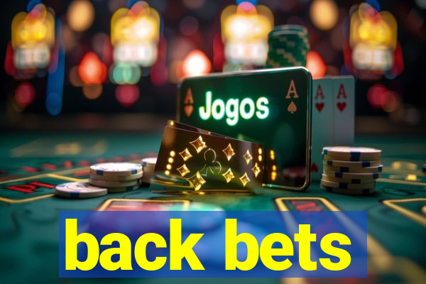 back bets