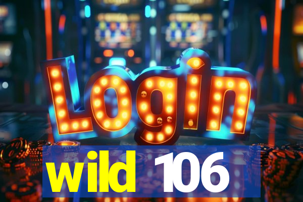 wild 106