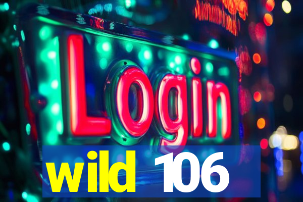 wild 106