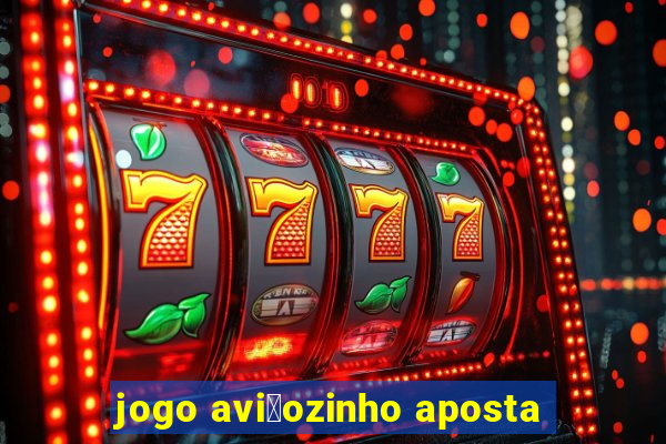 jogo avi茫ozinho aposta