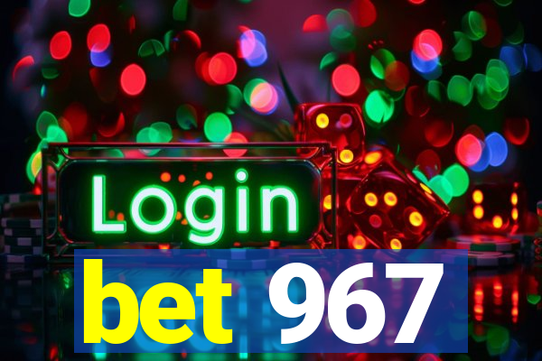 bet 967