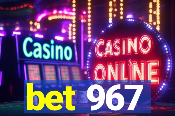 bet 967