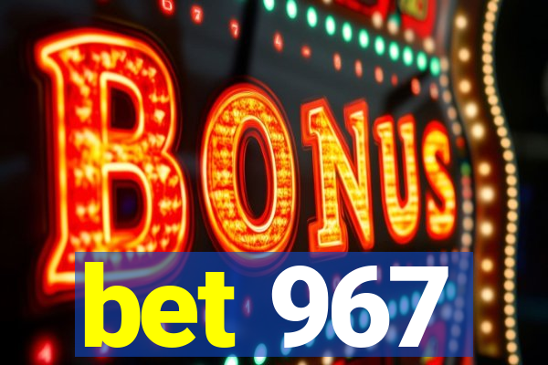 bet 967