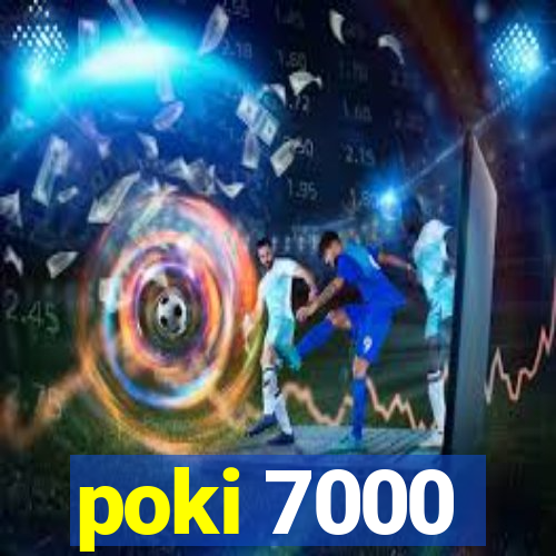 poki 7000