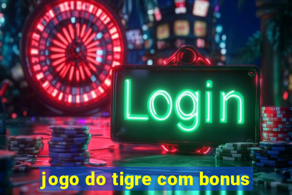 jogo do tigre com bonus