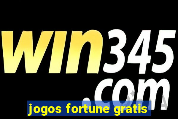 jogos fortune gratis