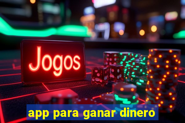 app para ganar dinero