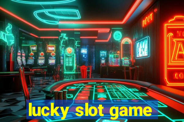 lucky slot game