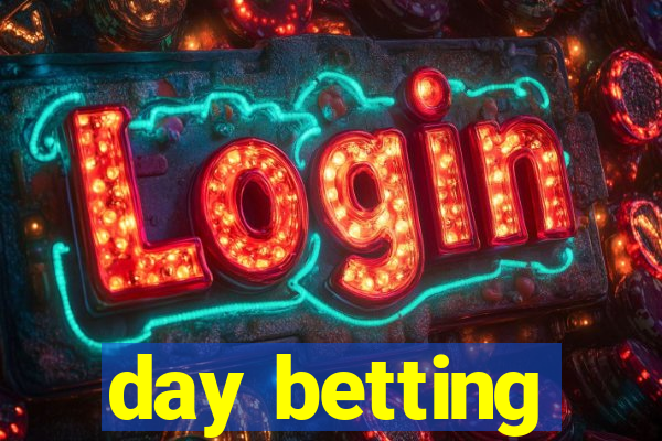 day betting