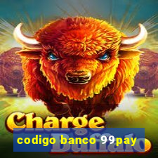 codigo banco 99pay